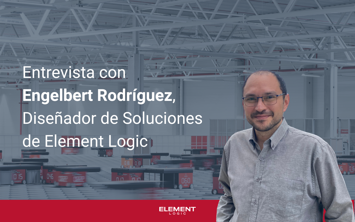 Engelbert Rodríguez, Diseñador de Soluciones de Element Logic