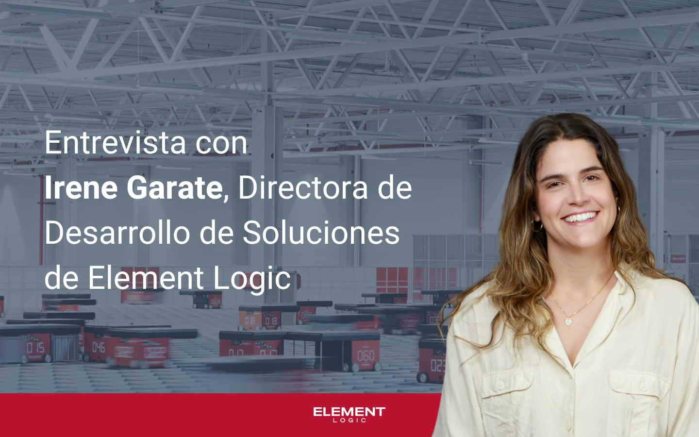 Irene Garate, Directora de Desarrollo de Soluciones de Element Logic